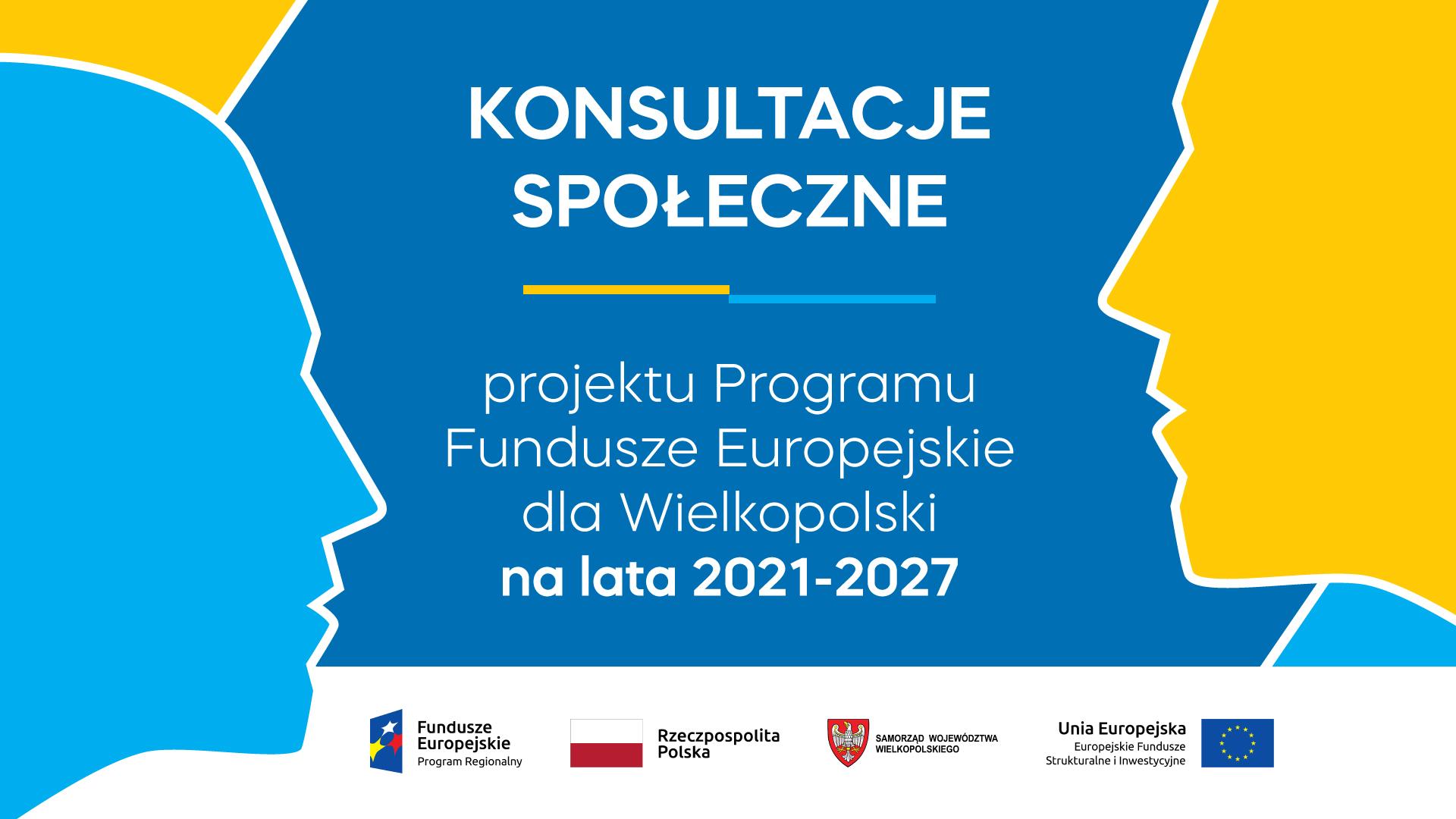 Konsultacje społeczne projektu Programu Funduszy Europejskich dla Wielkopolski na lata 2021-2027.