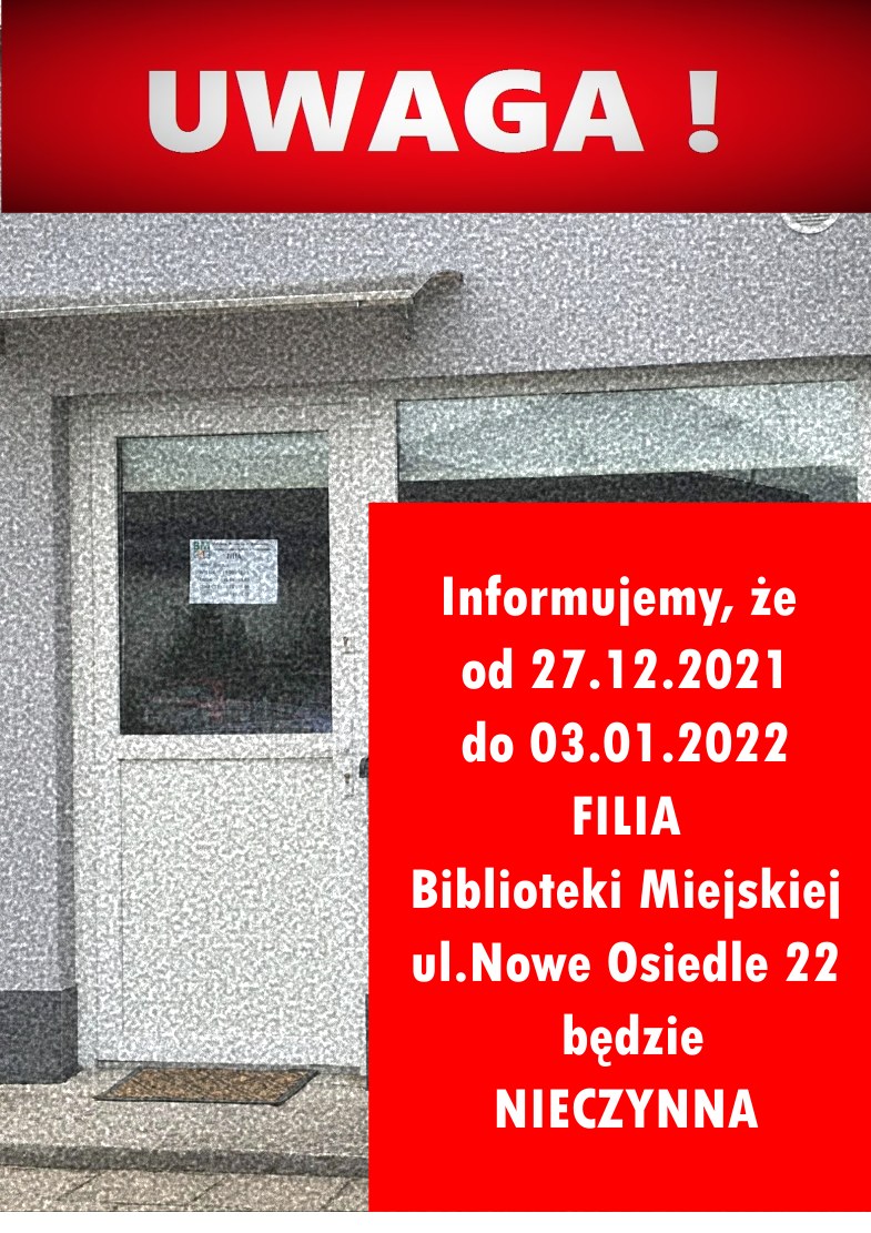 Informujemy, że od 27 grudnia do 3 stycznia filia Biblioteki Miejskiej (ul. Nowe Osiedle 22) będzie NIECZYNNA. Zapraszamy do Biblioteki na Rynku.