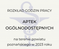 ROZKŁAD GODZIN PRACY APTEK ogólnodostępnych na terenie powiatu poznańskiego w 2023 roku.png
